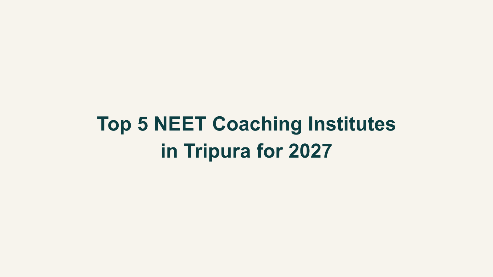 Top 5 NEET Coaching Institutes in Tripura for 2027