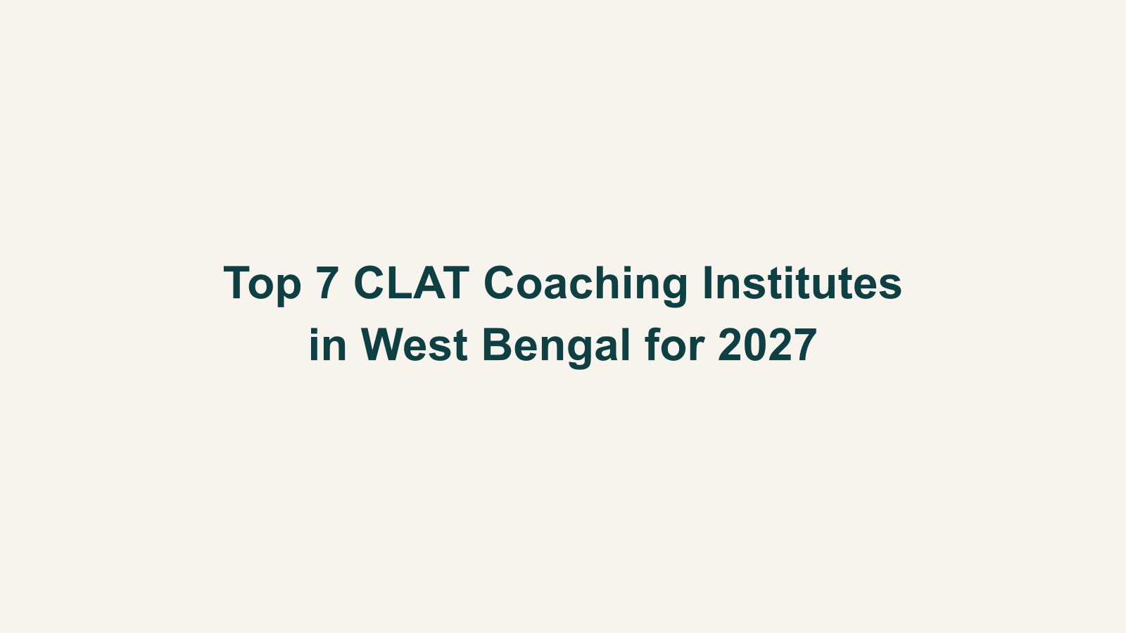 Top 7 CLAT Coaching Institutes in West Bengal for 2027