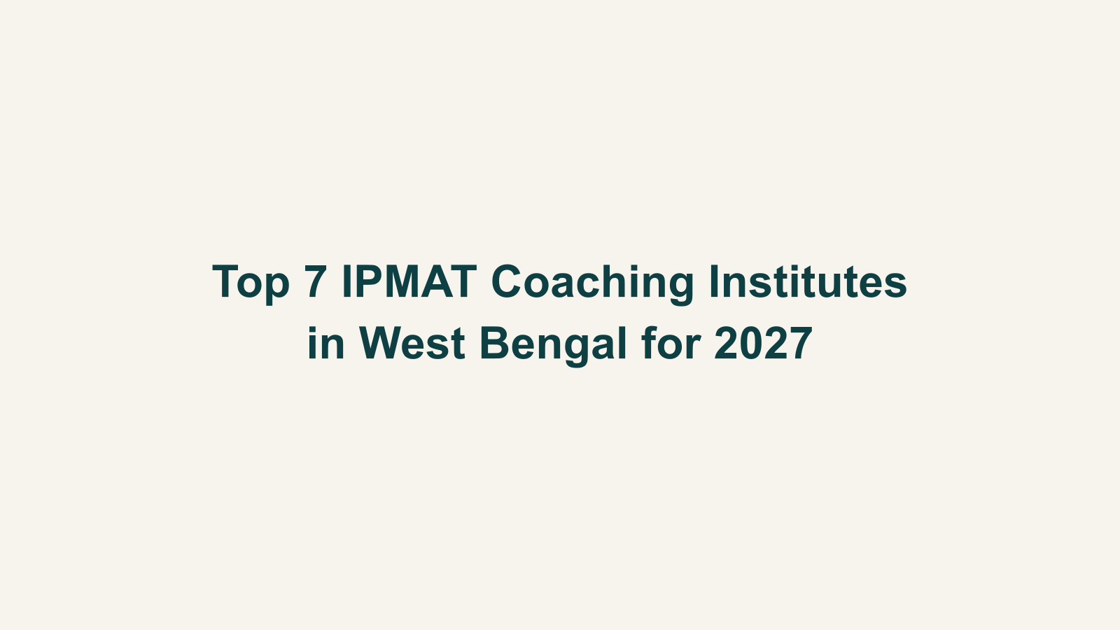 Top 7 IPMAT Coaching Institutes in West Bengal for 2027