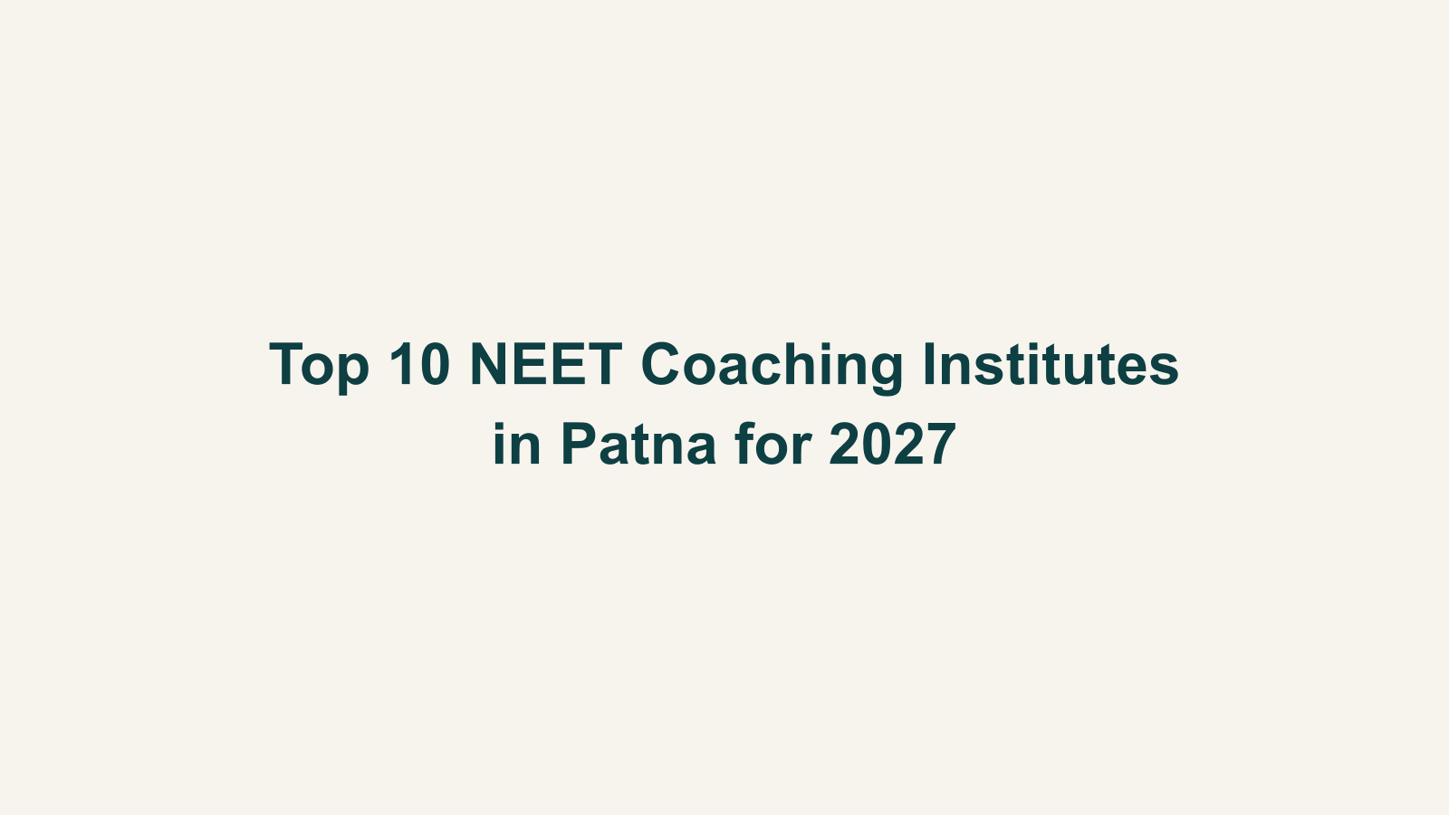 Top 10 NEET Coaching Institutes in Patna for 2027