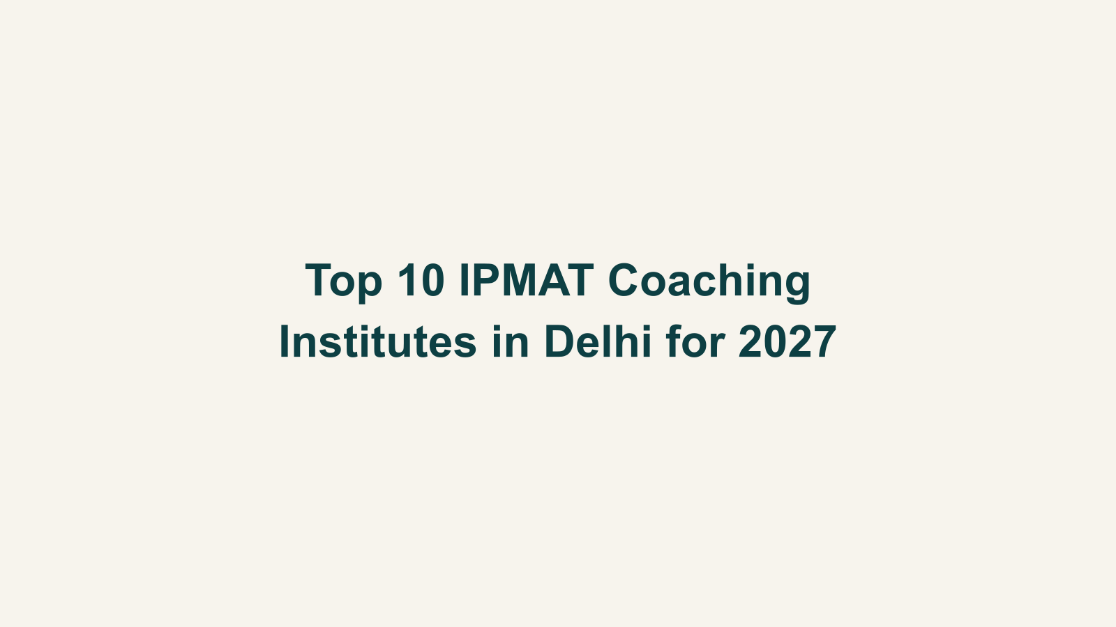 Top 10 IPMAT Coaching Institutes in Delhi for 2027