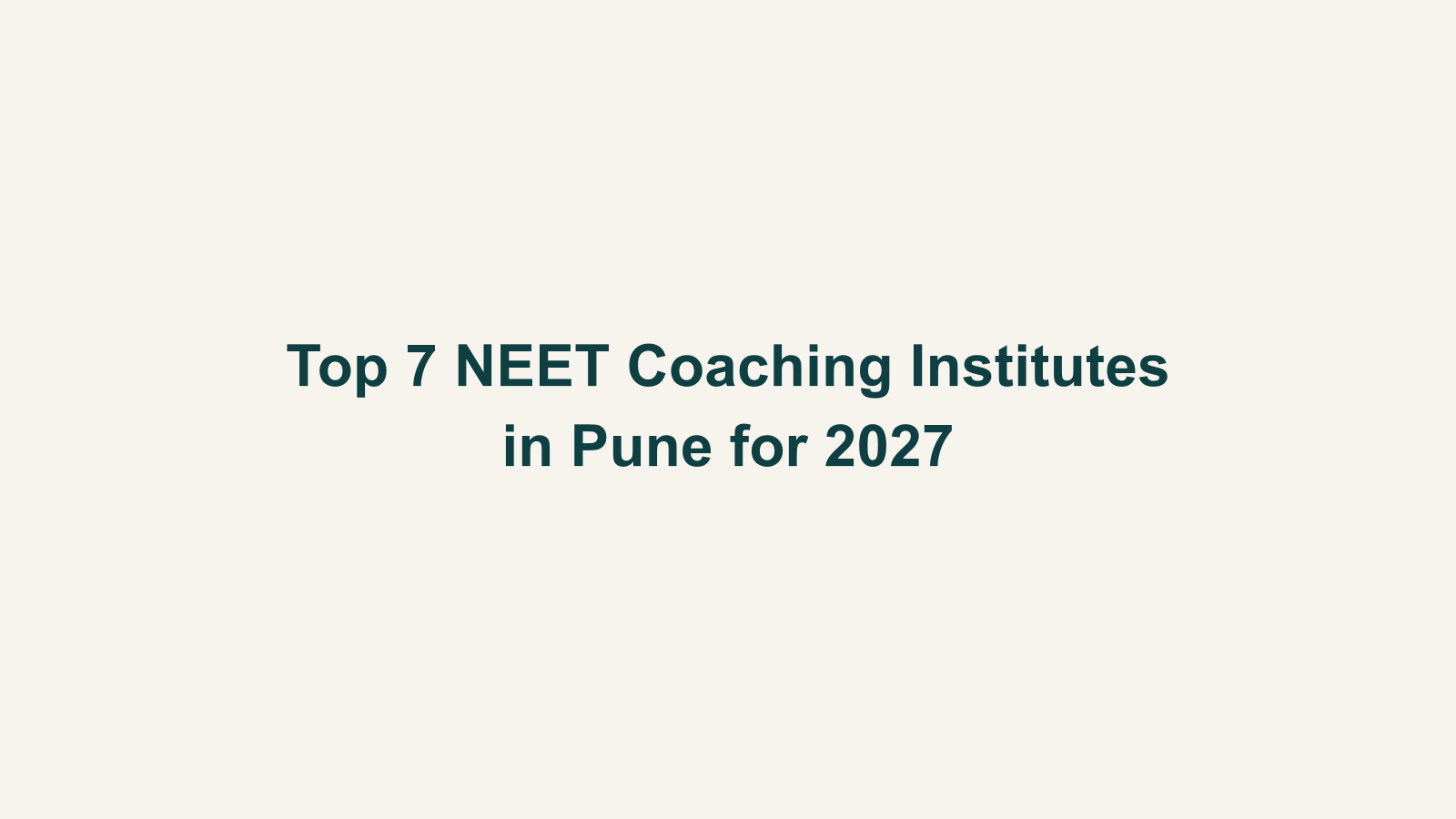 Top 7 NEET Coaching Institutes in Pune for 2027
