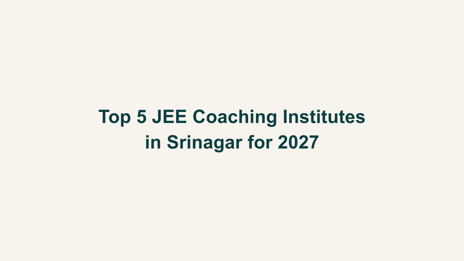 Top 5 JEE Coaching Institutes in Srinagar for 2027