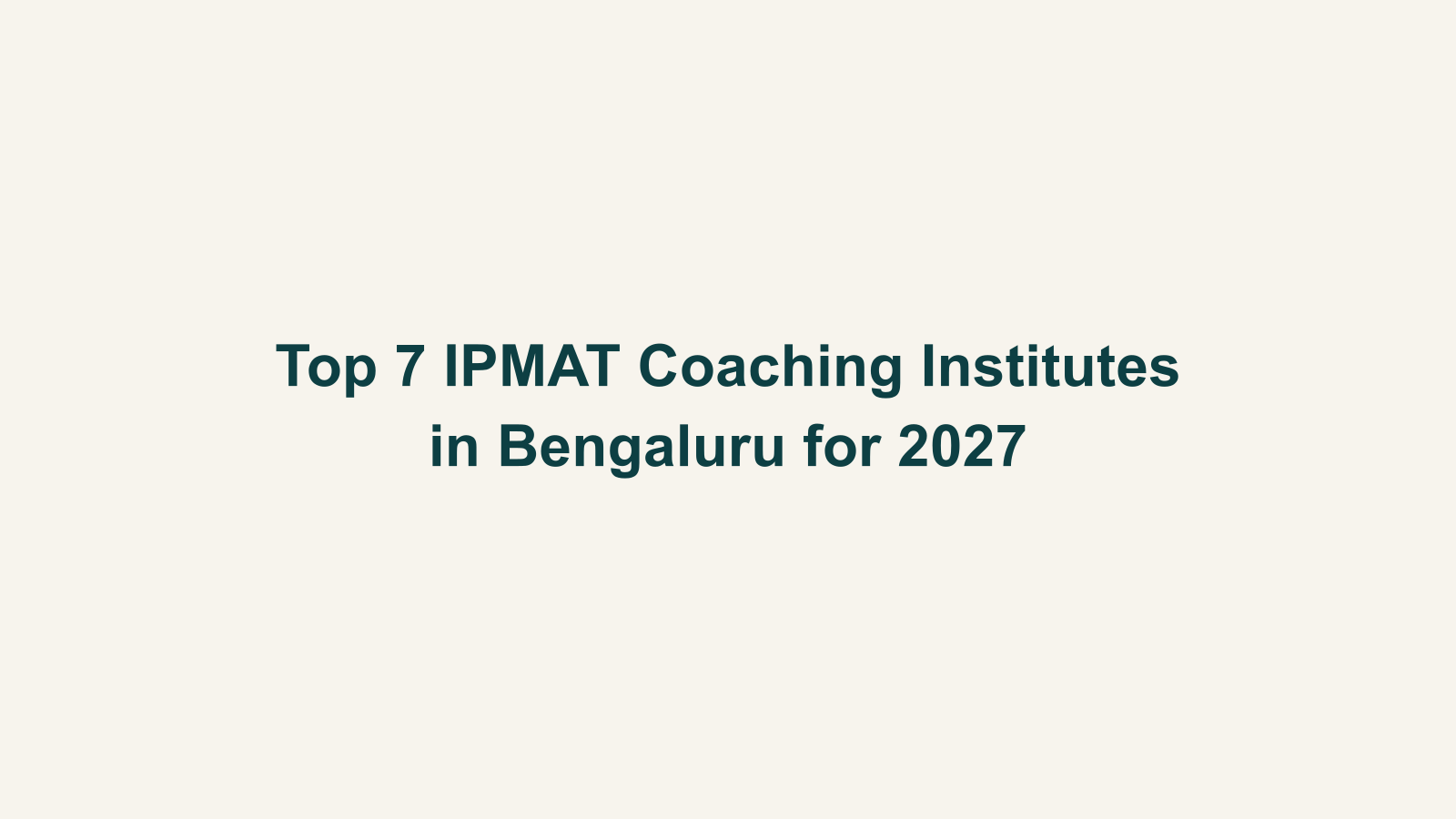 Top 7 IPMAT Coaching Institutes in Bengaluru for 2027