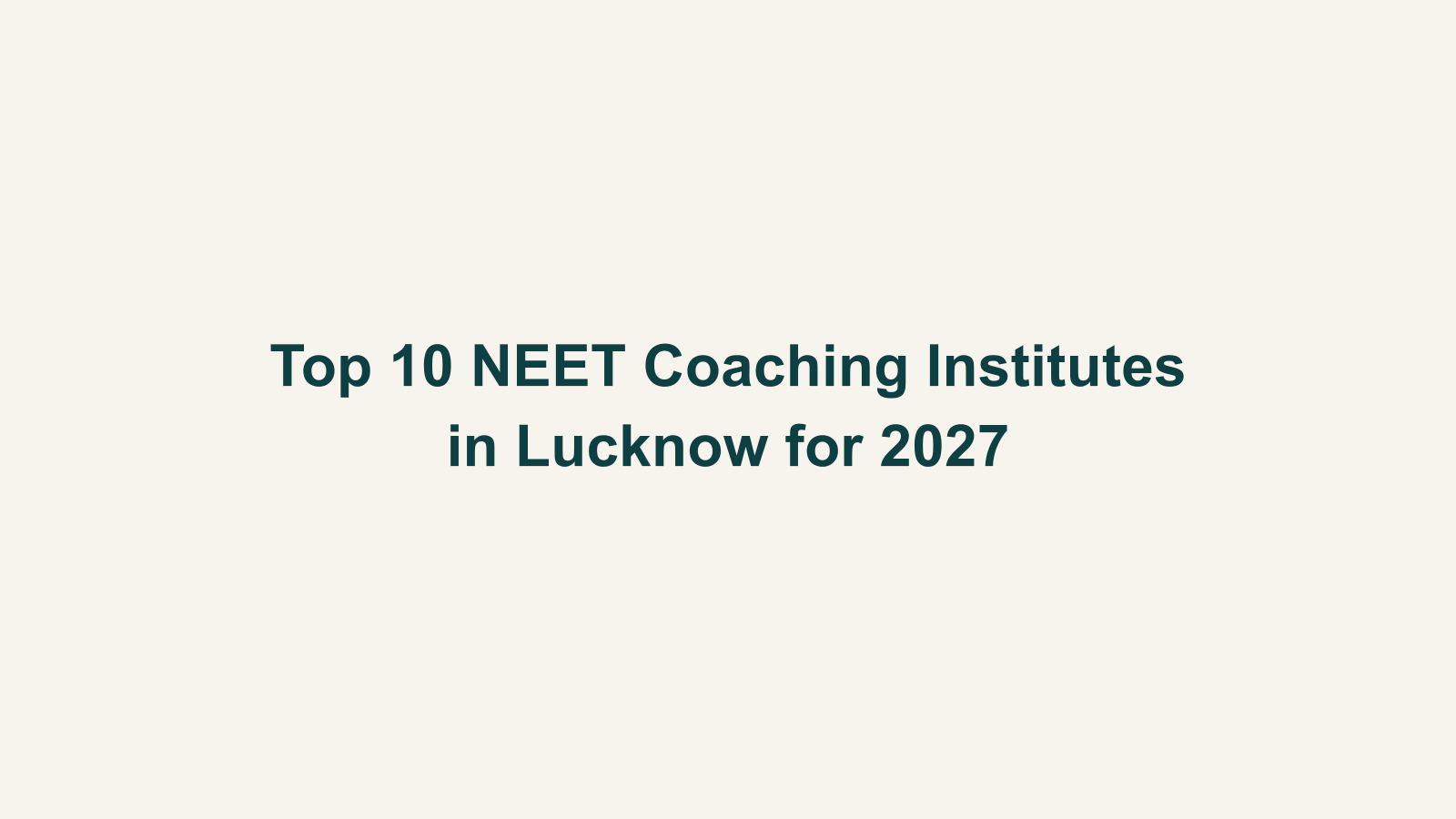 Top 10 NEET Coaching Institutes in Lucknow for 2027