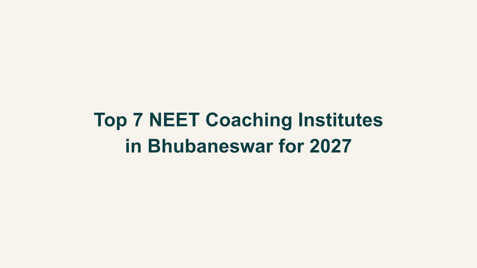 Top 7 NEET Coaching Institutes in Bhubaneswar for 2027