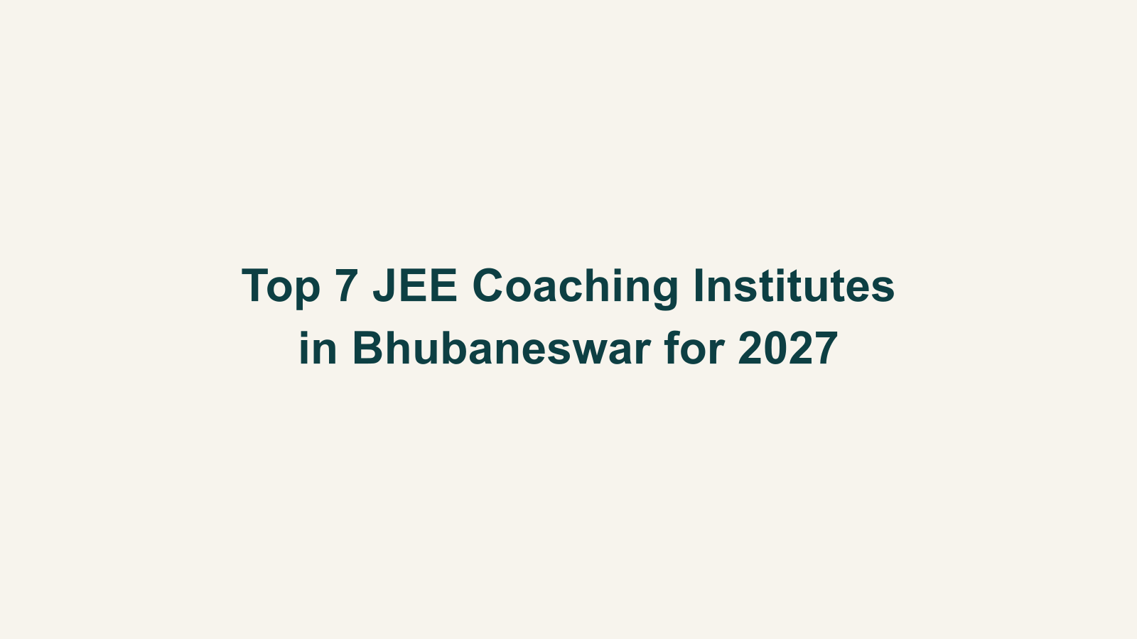 Top 7 JEE Coaching Institutes in Bhubaneswar for 2027