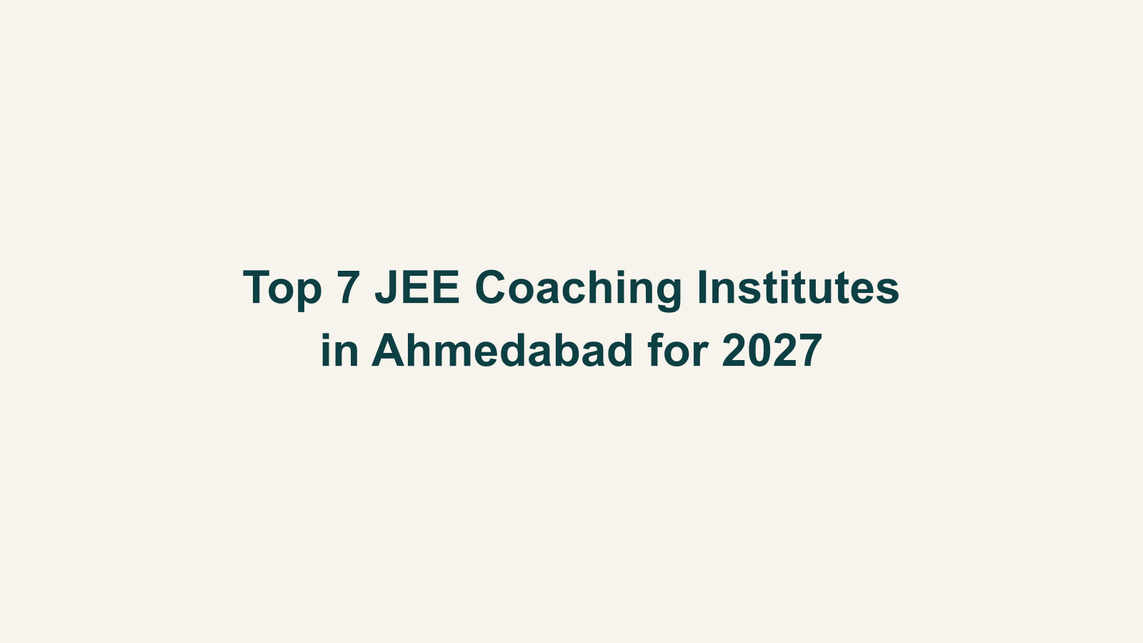 Top 7 JEE Coaching Institutes in Ahmedabad for 2027