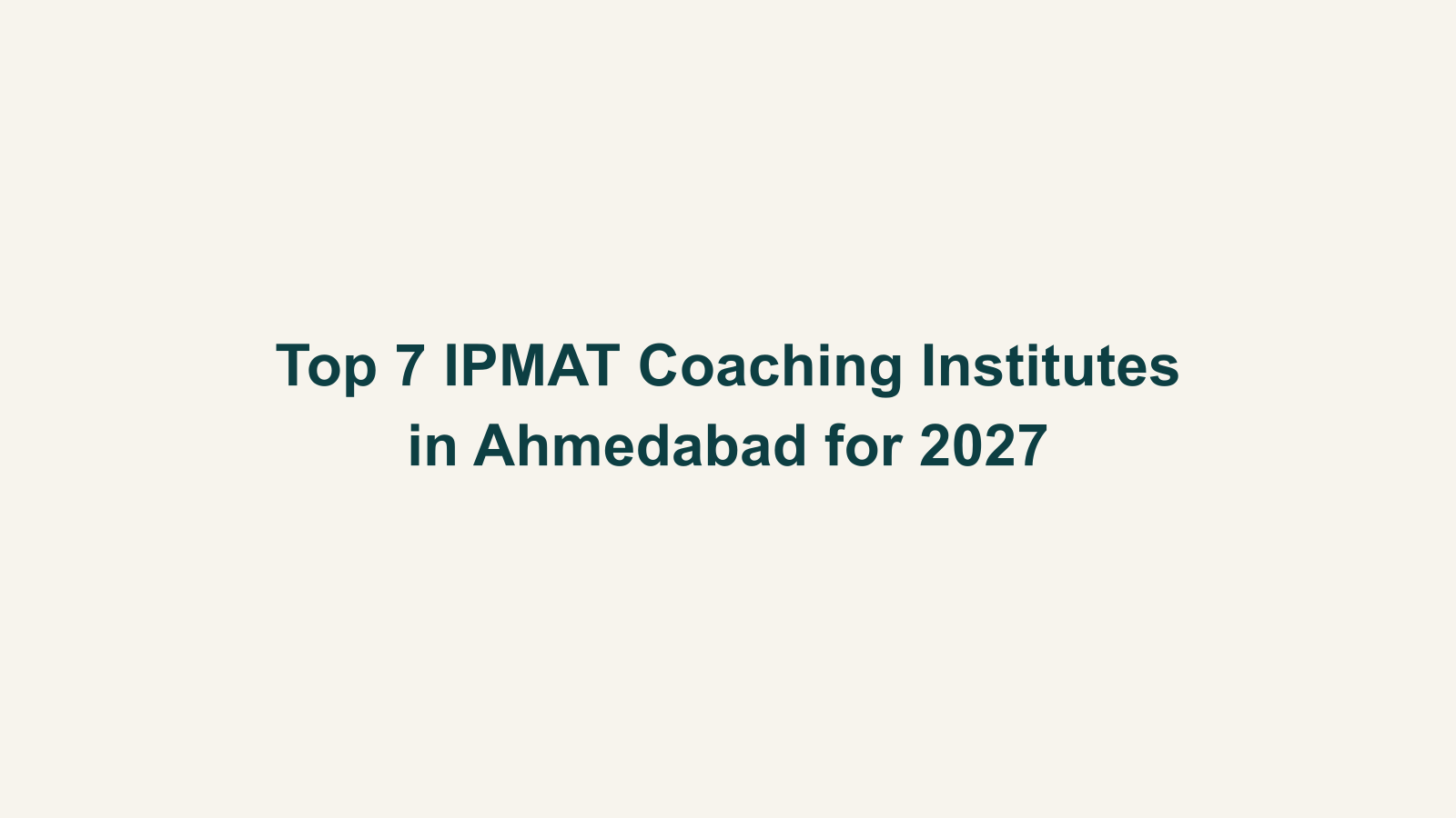 Top 7 IPMAT Coaching Institutes in Ahmedabad for 2027