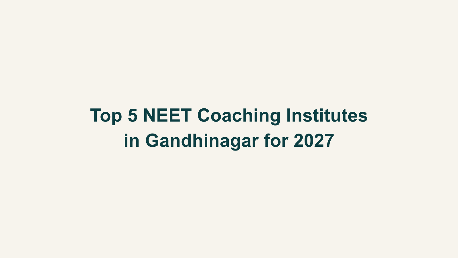 Top 5 NEET Coaching Institutes in Gandhinagar for 2027