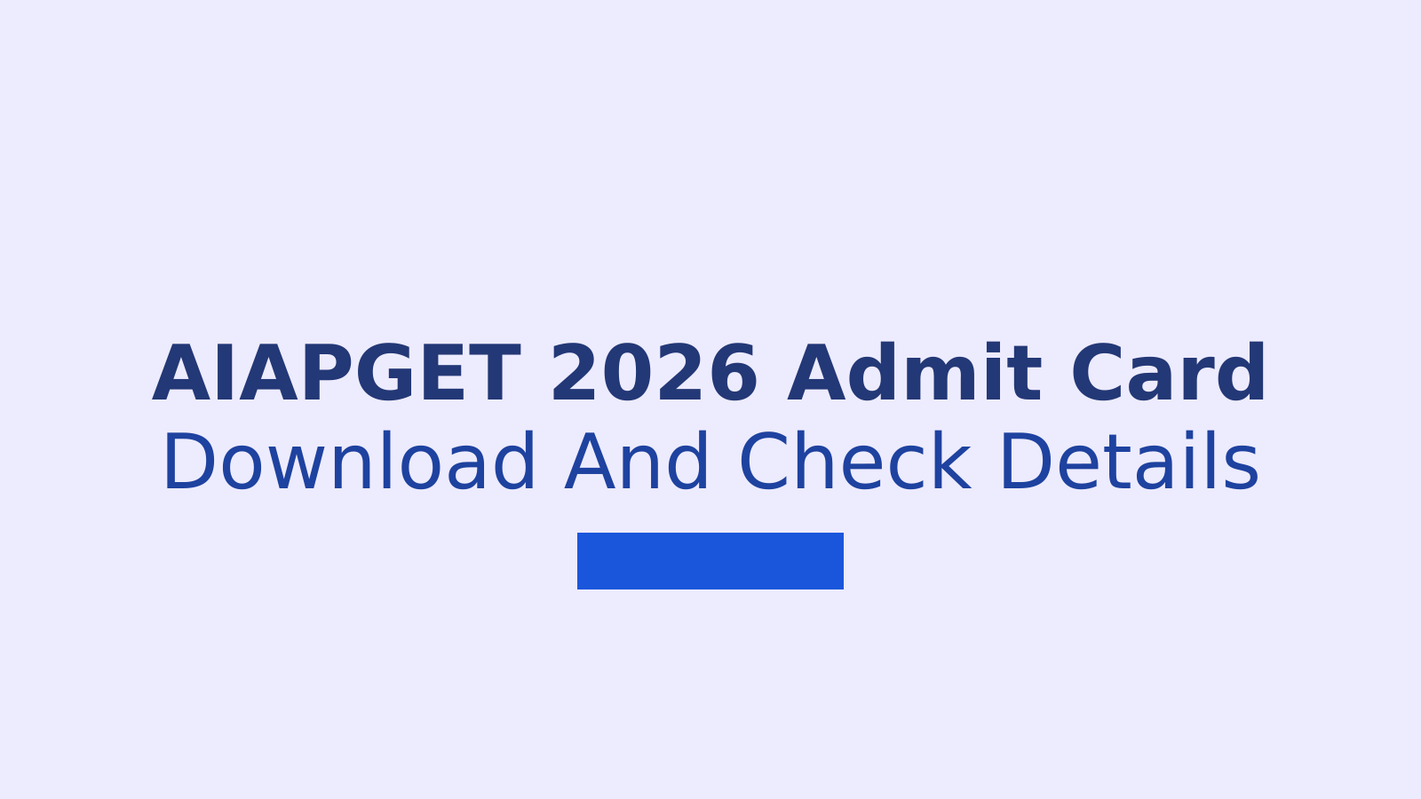 AIAPGET 2026 Admit Card Released: Download Steps, Exam Timings and Key Instructions