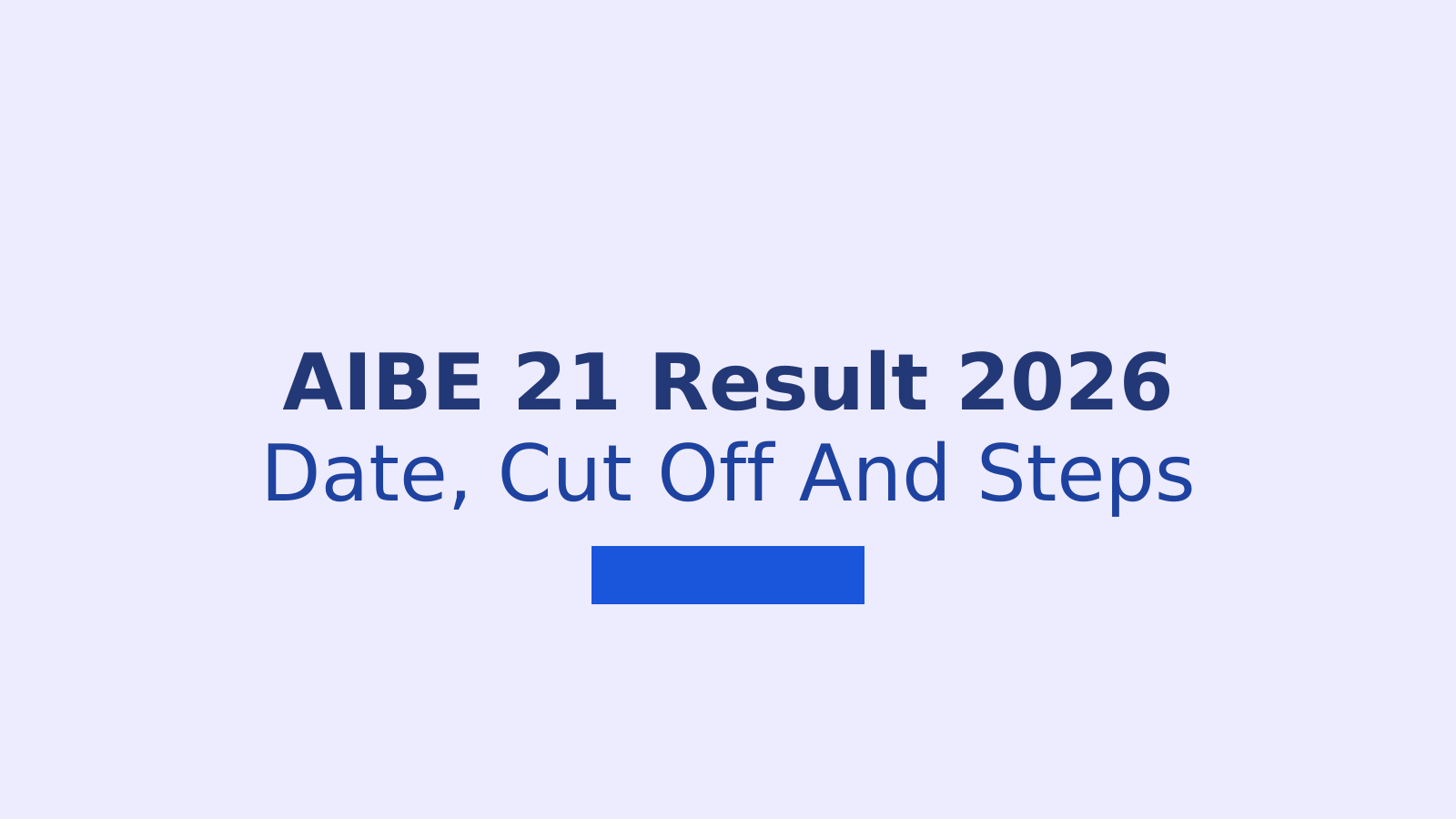 AIBE 21 Result 2026: Check Date, Cut Off And Download Steps