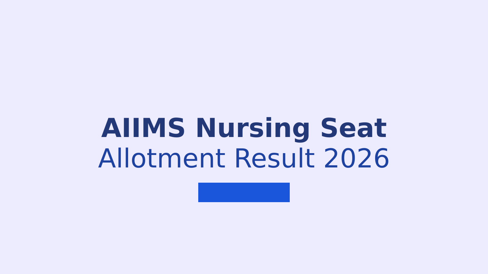 AIIMS BSc Nursing Round 1 Seat Allotment Result: Check List and Next Steps