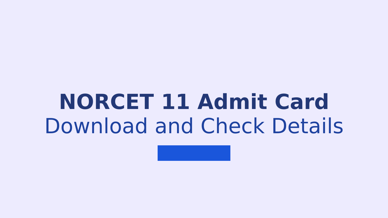 AIIMS NORCET 11 Admit Card 2026: Download Link, Exam Dates and Centre Details