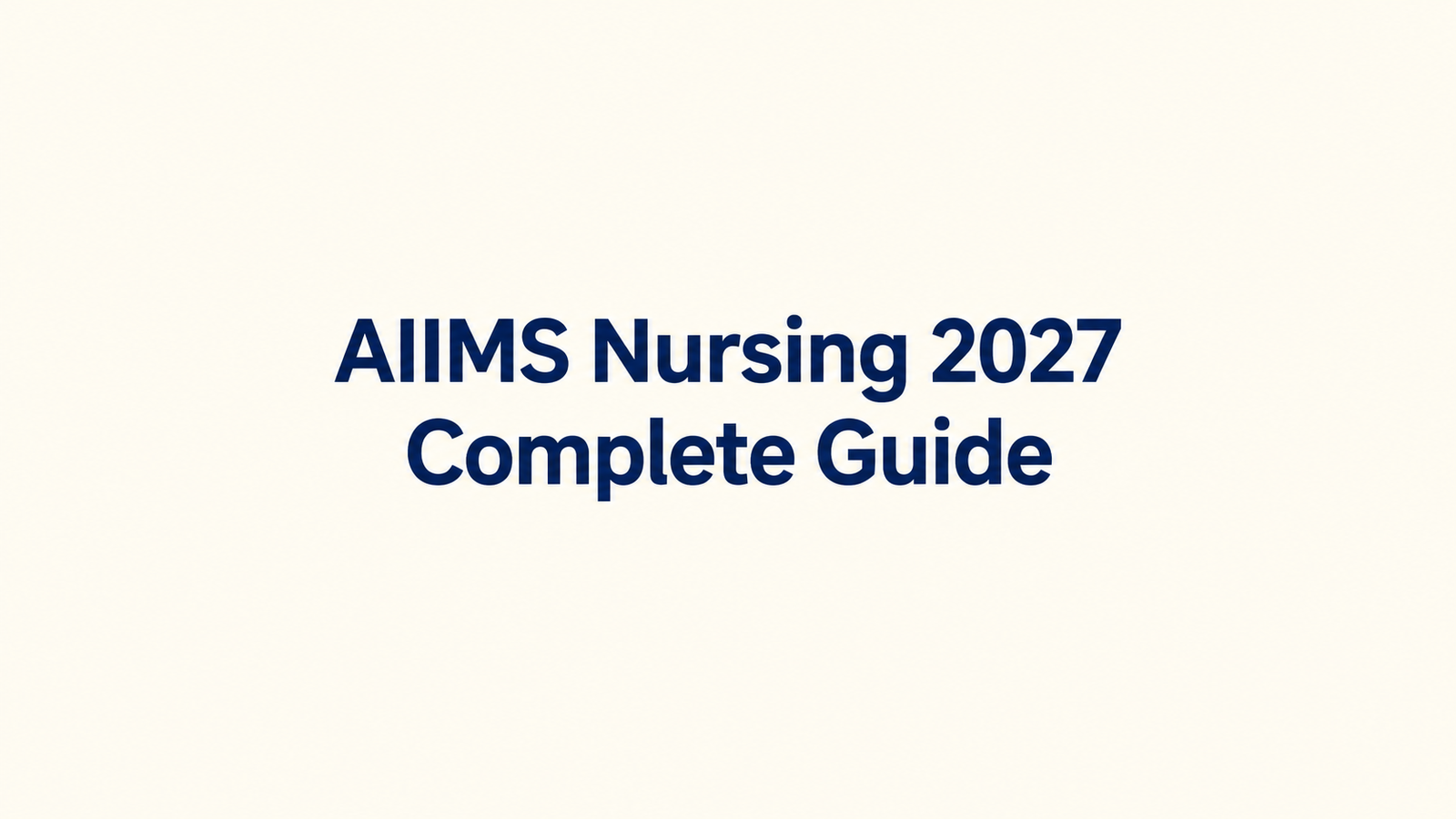 AIIMS Nursing 2027 Complete Guide: Latest Updates, Eligibility, Coaching Institutes, Test Series & Counselling