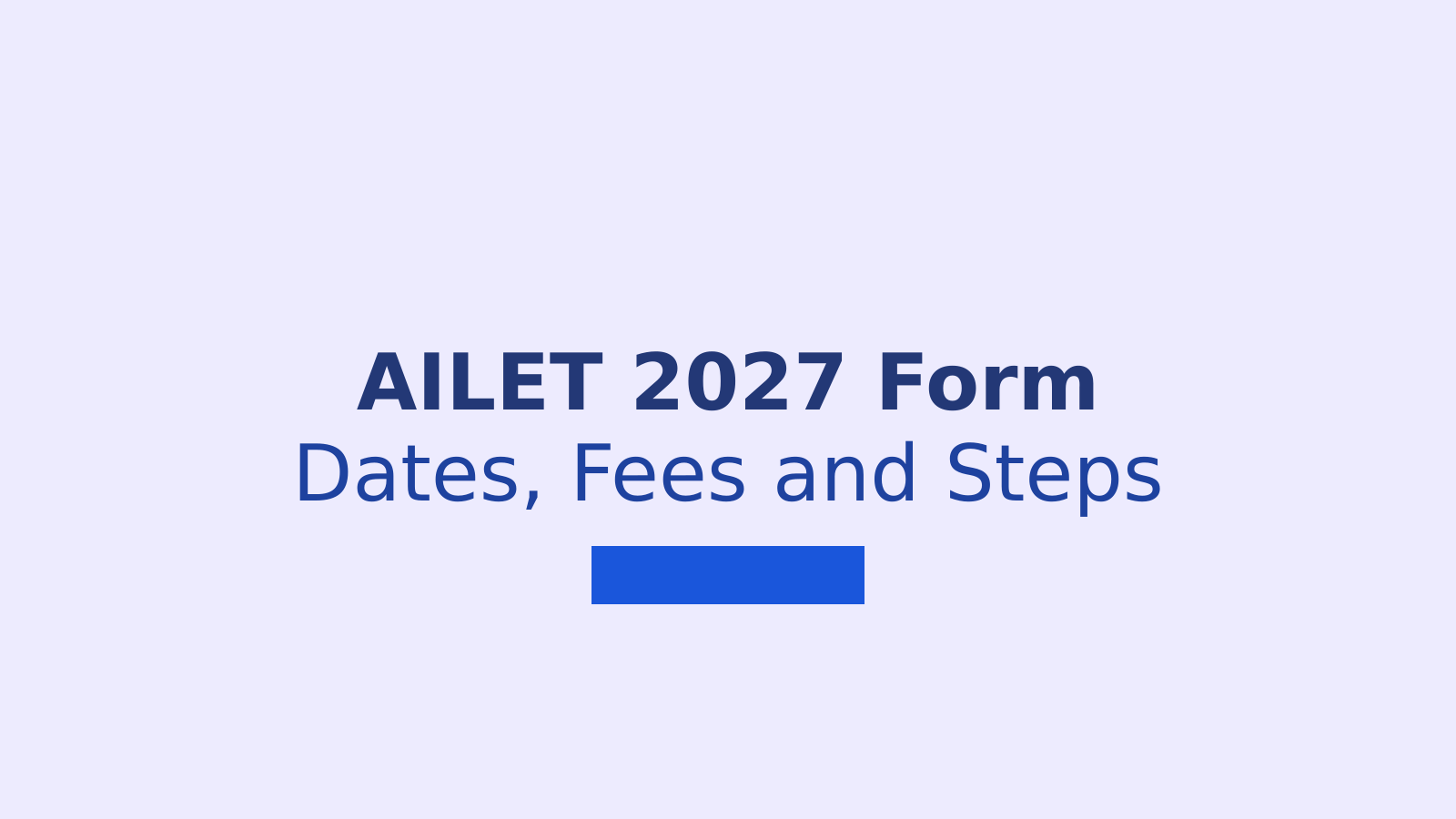 AILET 2027 Registration: Dates, Fees, Eligibility and Application Steps