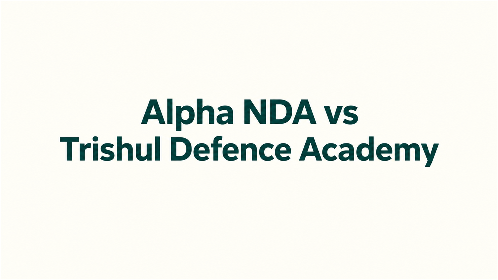 Alpha NDA Academy vs Trishul Defence Academy: Which Coaching Is Better for NDA?