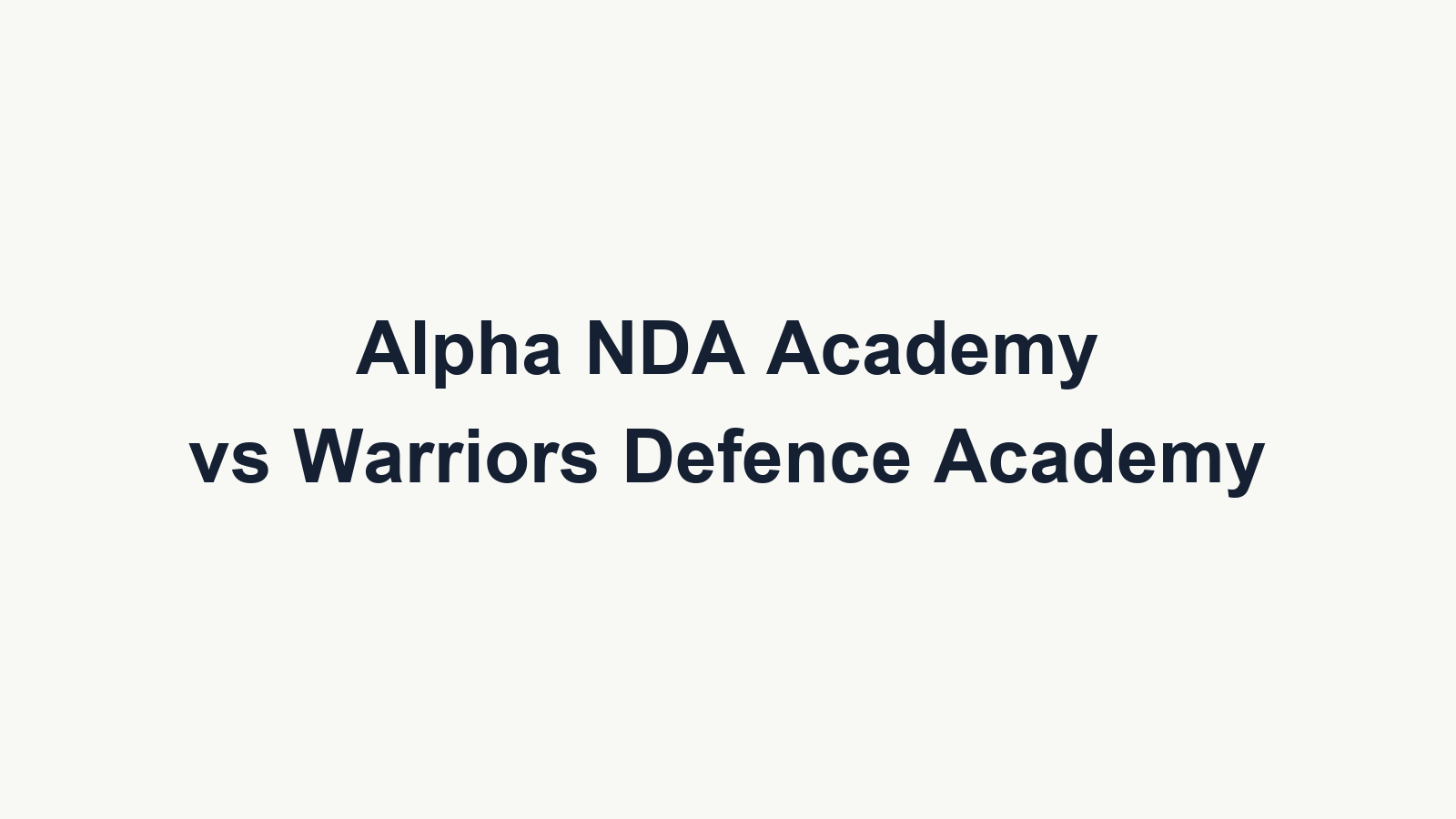 Alpha NDA Academy vs Warriors Defence Academy: Which is Best NDA Coaching