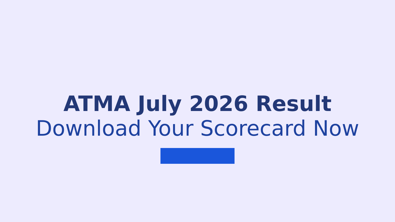 ATMA July 2026 Result: Steps To Check And Download Your Scorecard