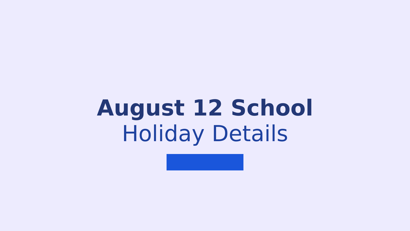 August 12 School Holiday: Check Where Schools and Colleges Are Closed