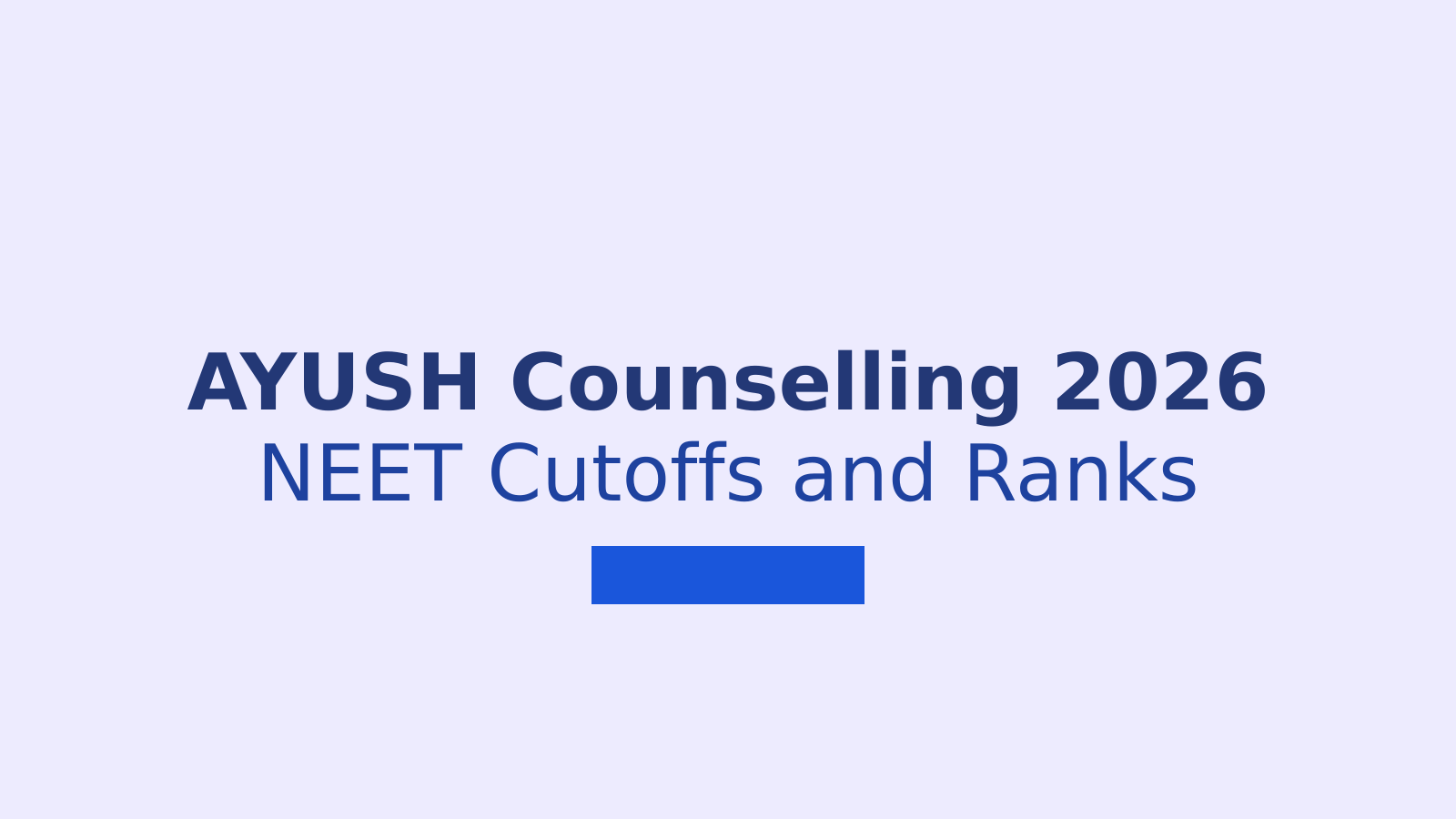 AYUSH Counselling 2026 Cutoffs: Courses, Ranks and Admission Details