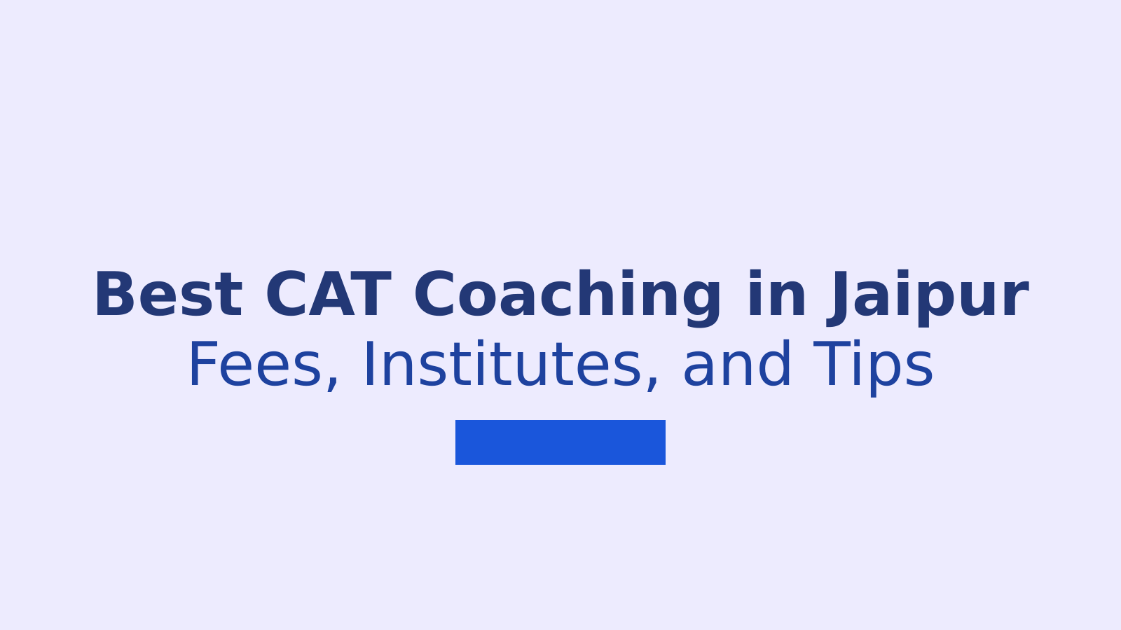 Best CAT Coaching Institutes in Jaipur: Fees and Details for 2026