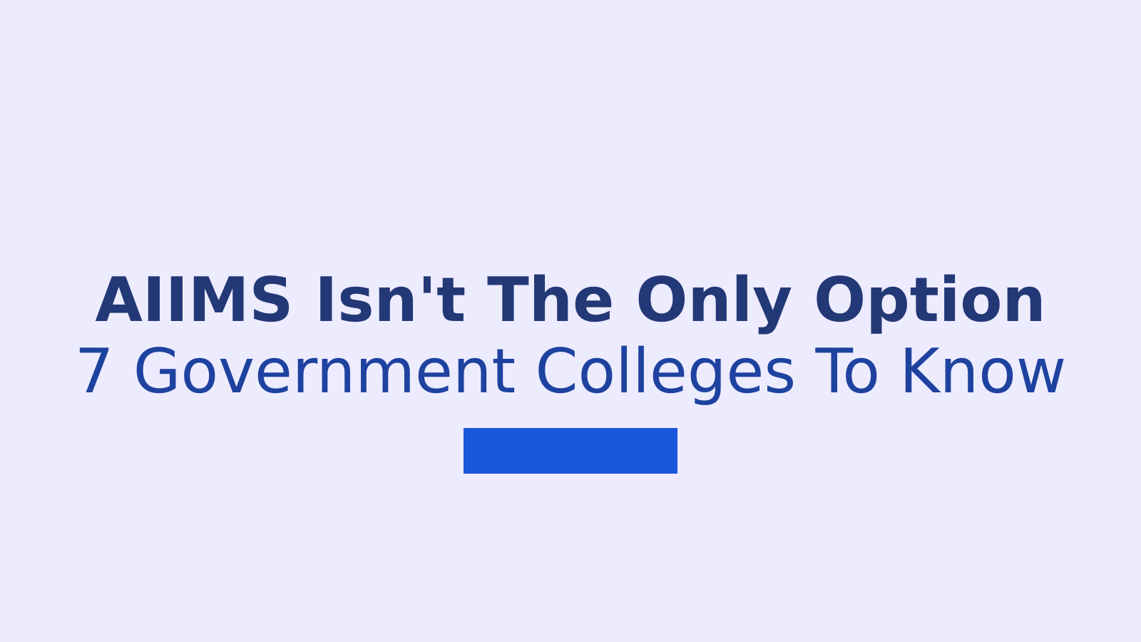 Top Government Medical Colleges to Consider After AIIMS