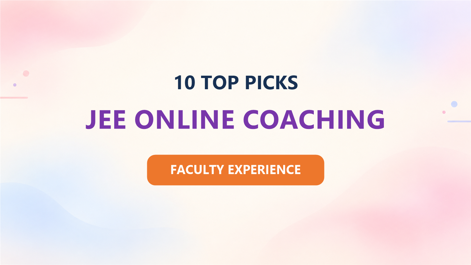 Best 10 JEE Online Coaching in India for 2027: Based on Faculty Experience