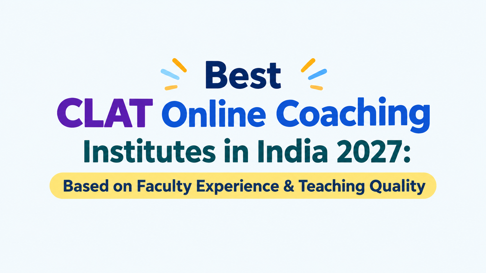 Best 10 CLAT Online Coaching Institutes in India 2027: Based on Faculty Experience & Teaching Quality