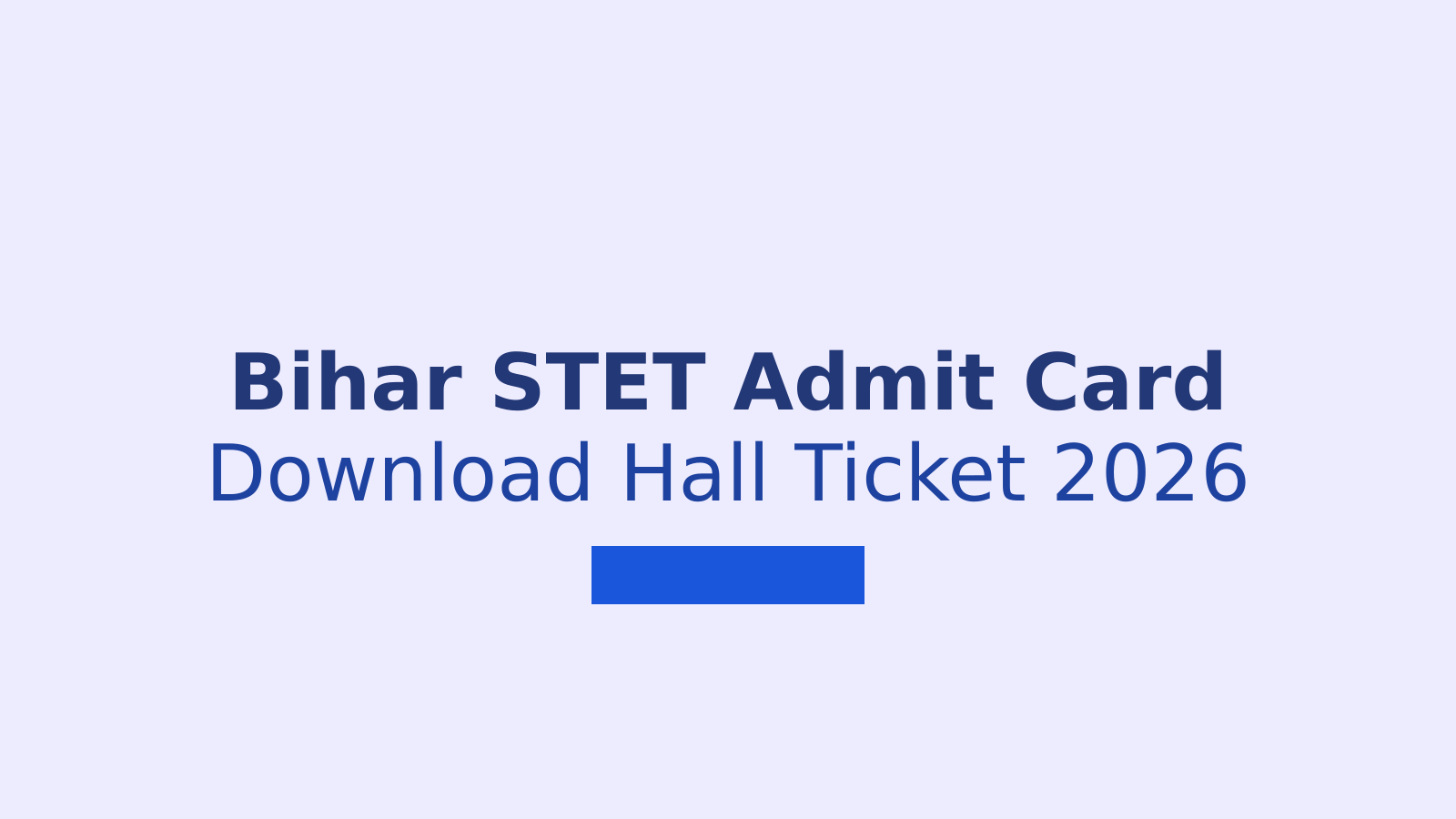 Bihar STET Admit Card 2026 Released: Download Hall Ticket and Check Details