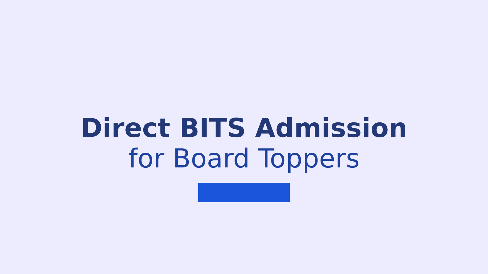 BITS Pilani Direct Admission for Board Toppers 2026: Eligibility and Programme Details