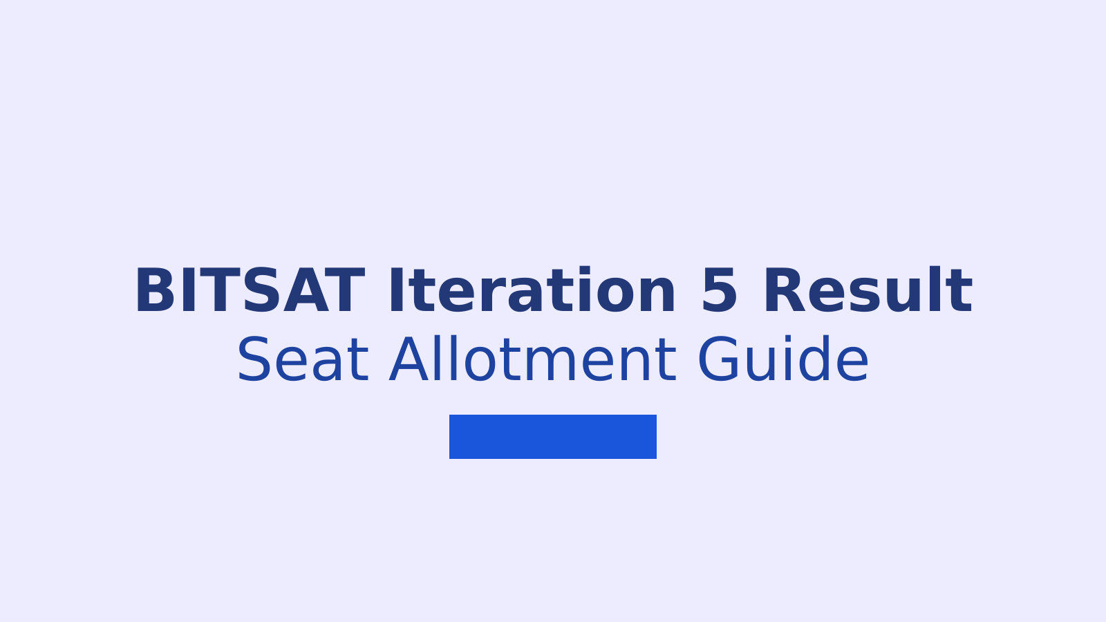 BITSAT 2026 Iteration 5 Result: Seat Allotment, Fees and Reporting Dates