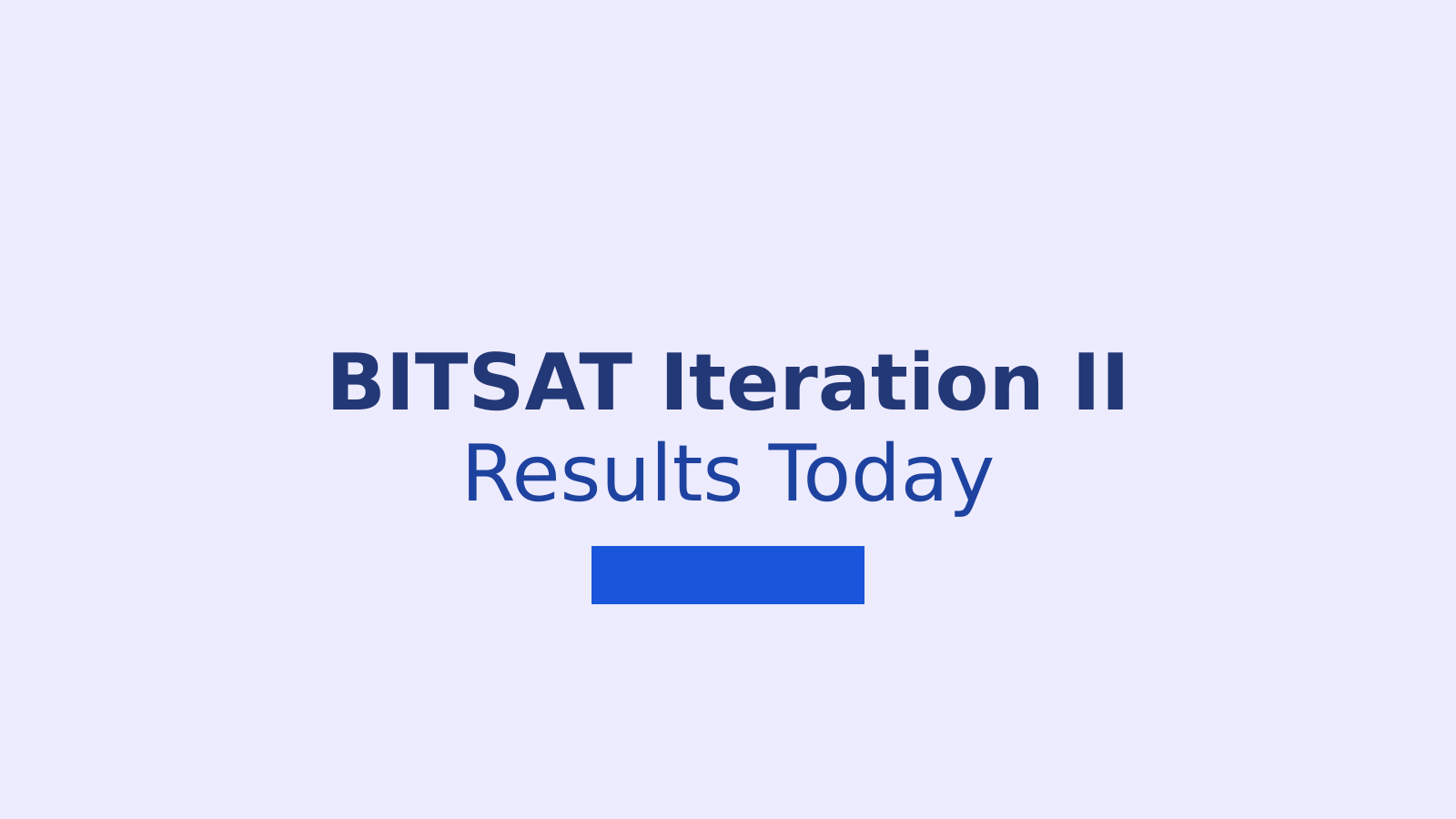 BITSAT Iteration II Result 2026: How to Check Seat Allotment and Complete Admission