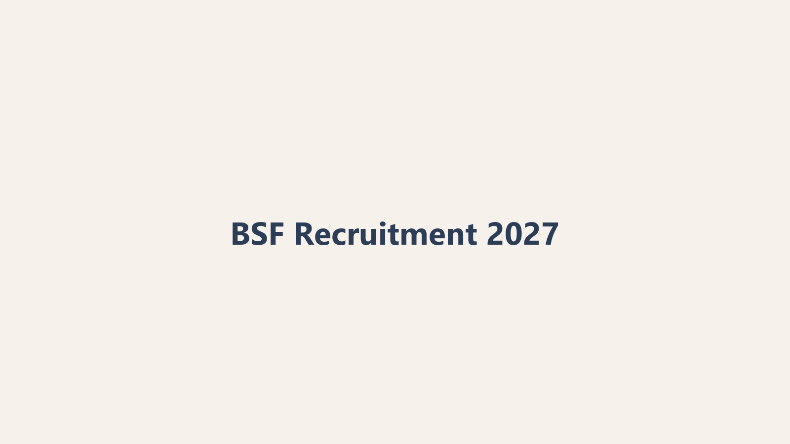 BSF Recruitment 2027 Complete Guide: Latest Updates, Constable, SI, Coaching Institutes & Test Series