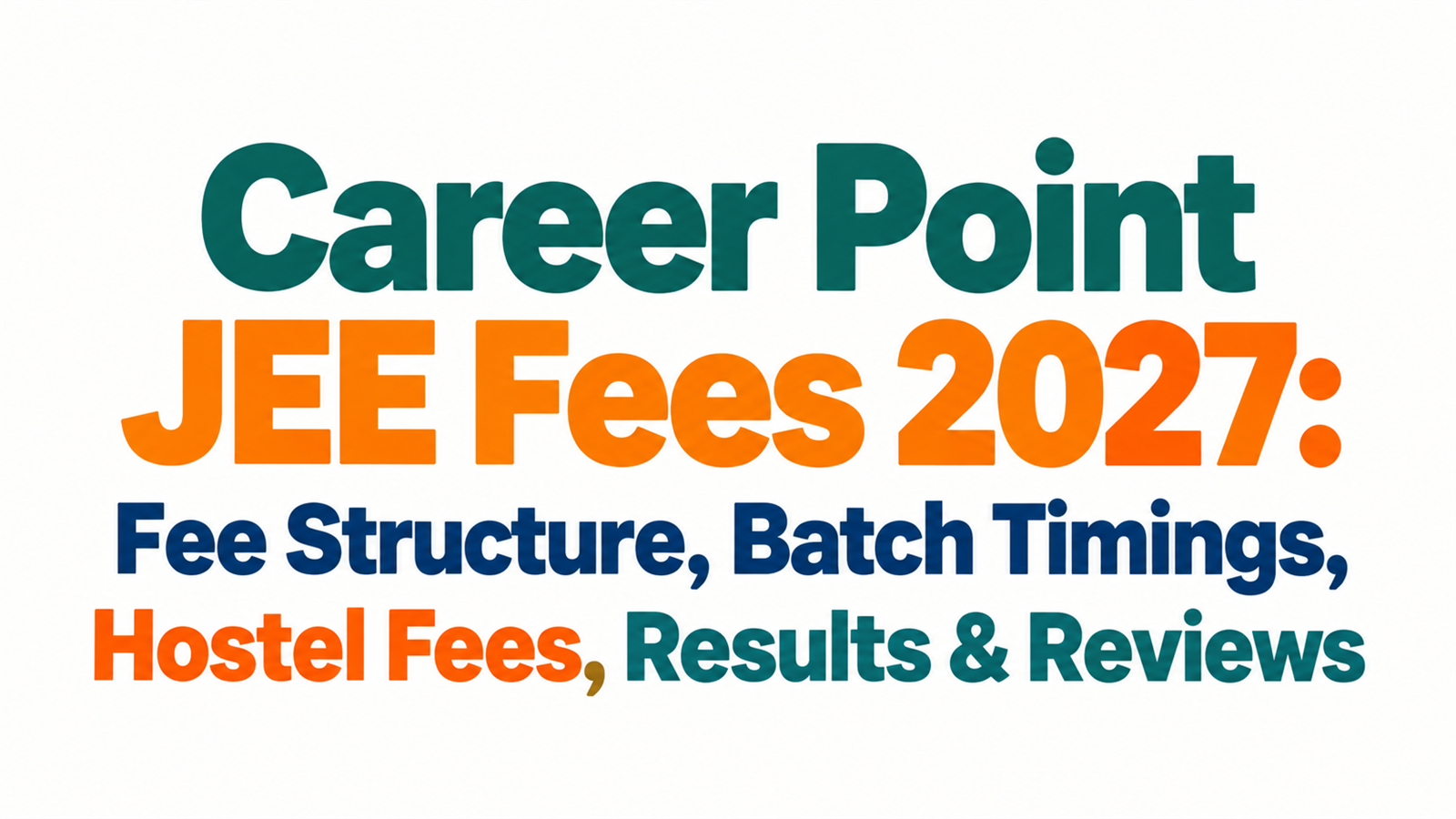 Career Point JEE Fees 2027: Fee Structure, Hostel Fees, Batch Timings, Results & Reviews