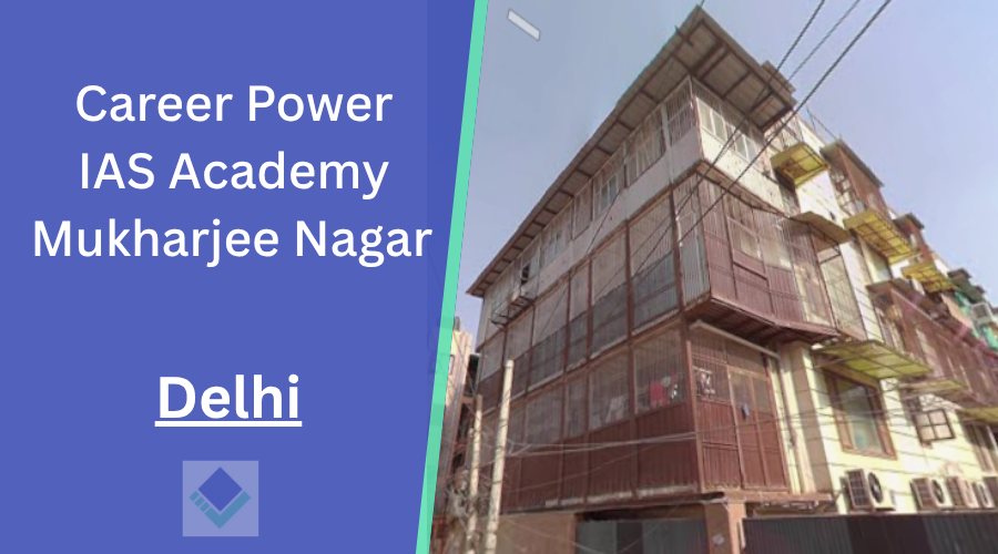 Career Power IAS Academy Mukharjee Nagar delhi