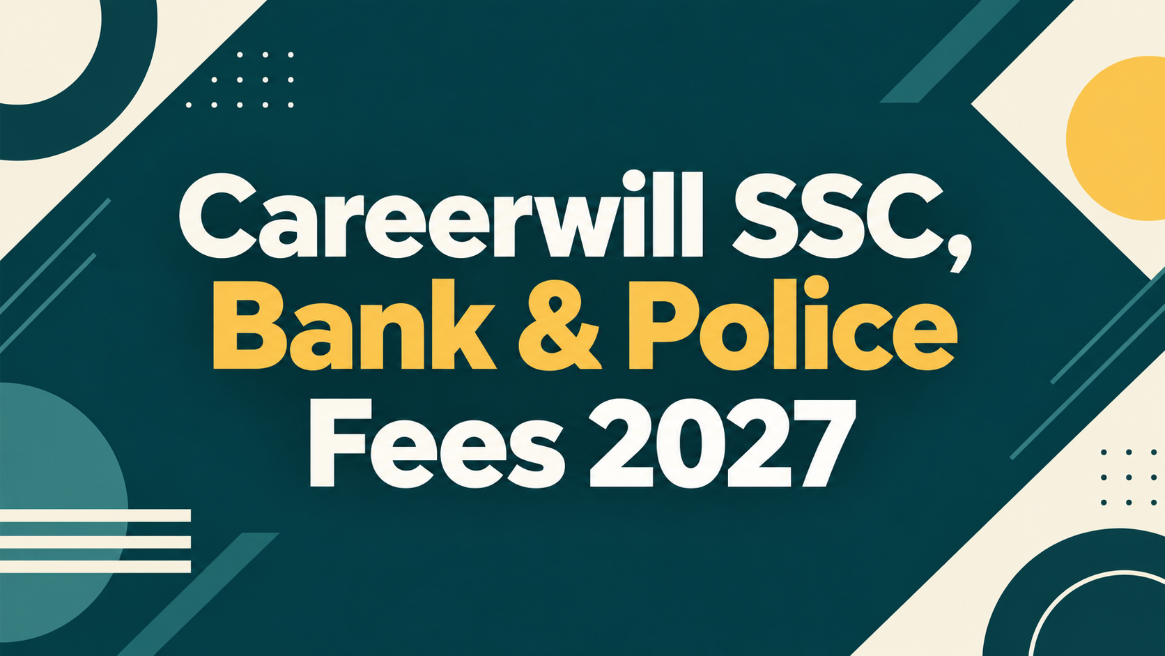 Careerwill SSC, Bank & Police Fees 2027: Fee Structure, Batch Timings, Results & Reviews