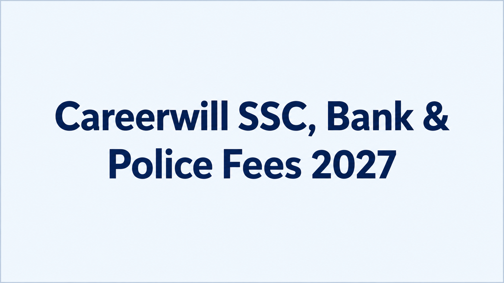 Careerwill SSC, Bank & Police Fees 2027: Fee Structure, Batch Timings, Results & Reviews