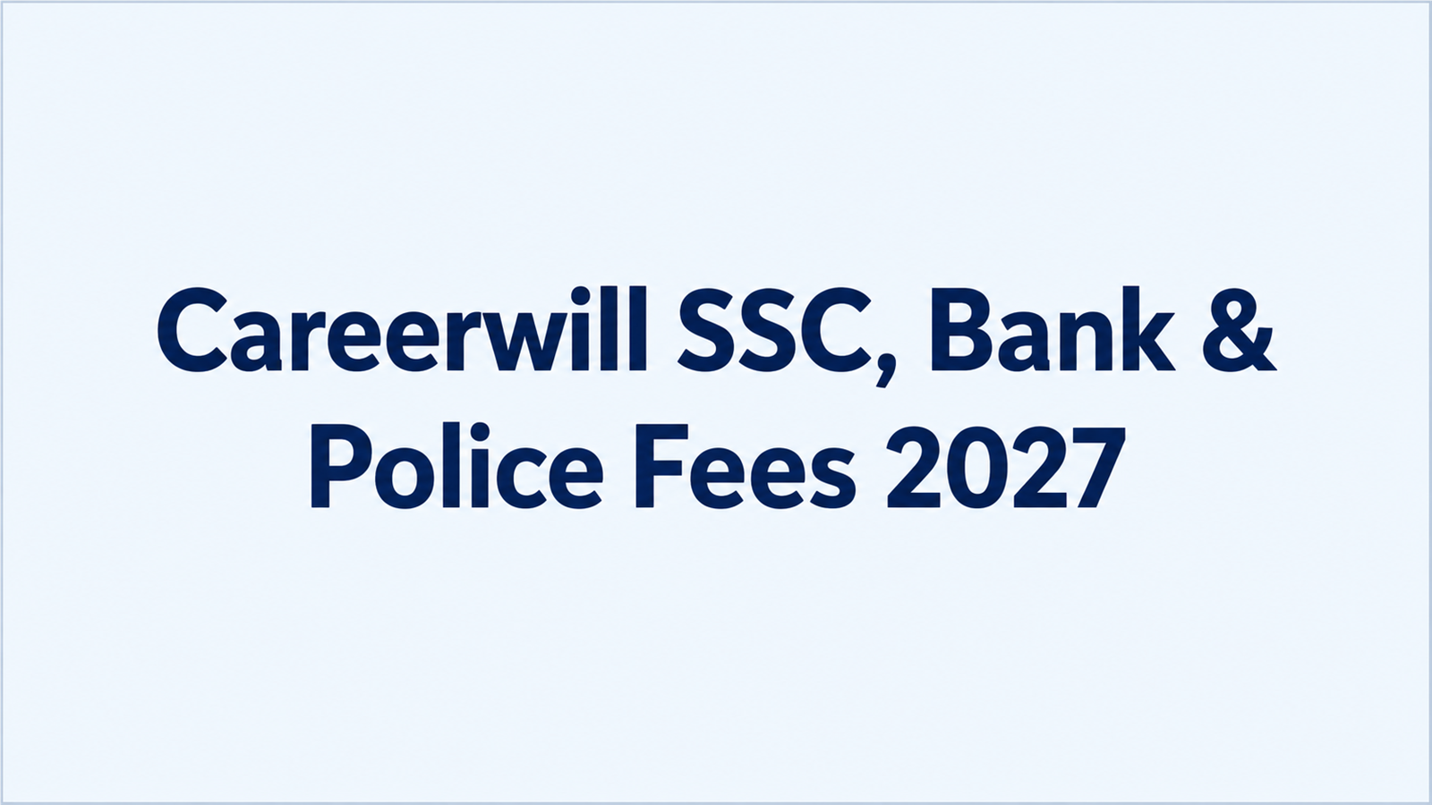 Careerwill SSC, Bank & Police Fees 2027: Fee Structure, Batch Timings, Results & Reviews