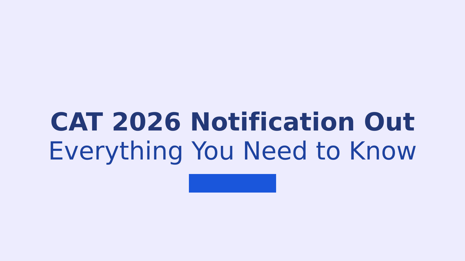 CAT 2026 Notification: Dates, Fees, and Eligibility Explained