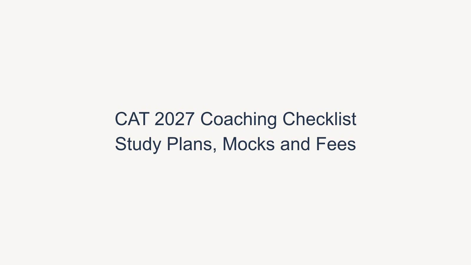 CAT 2027 Coaching Selection Checklist: Study Plans, Mocks and Fees