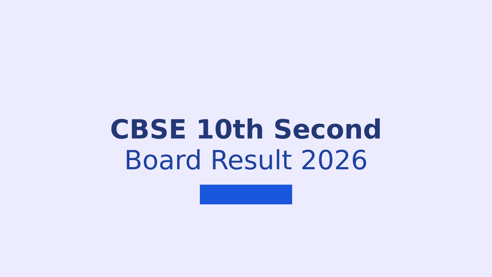 CBSE 10th Second Board Result 2026: Check Date, Download Process and Key Details