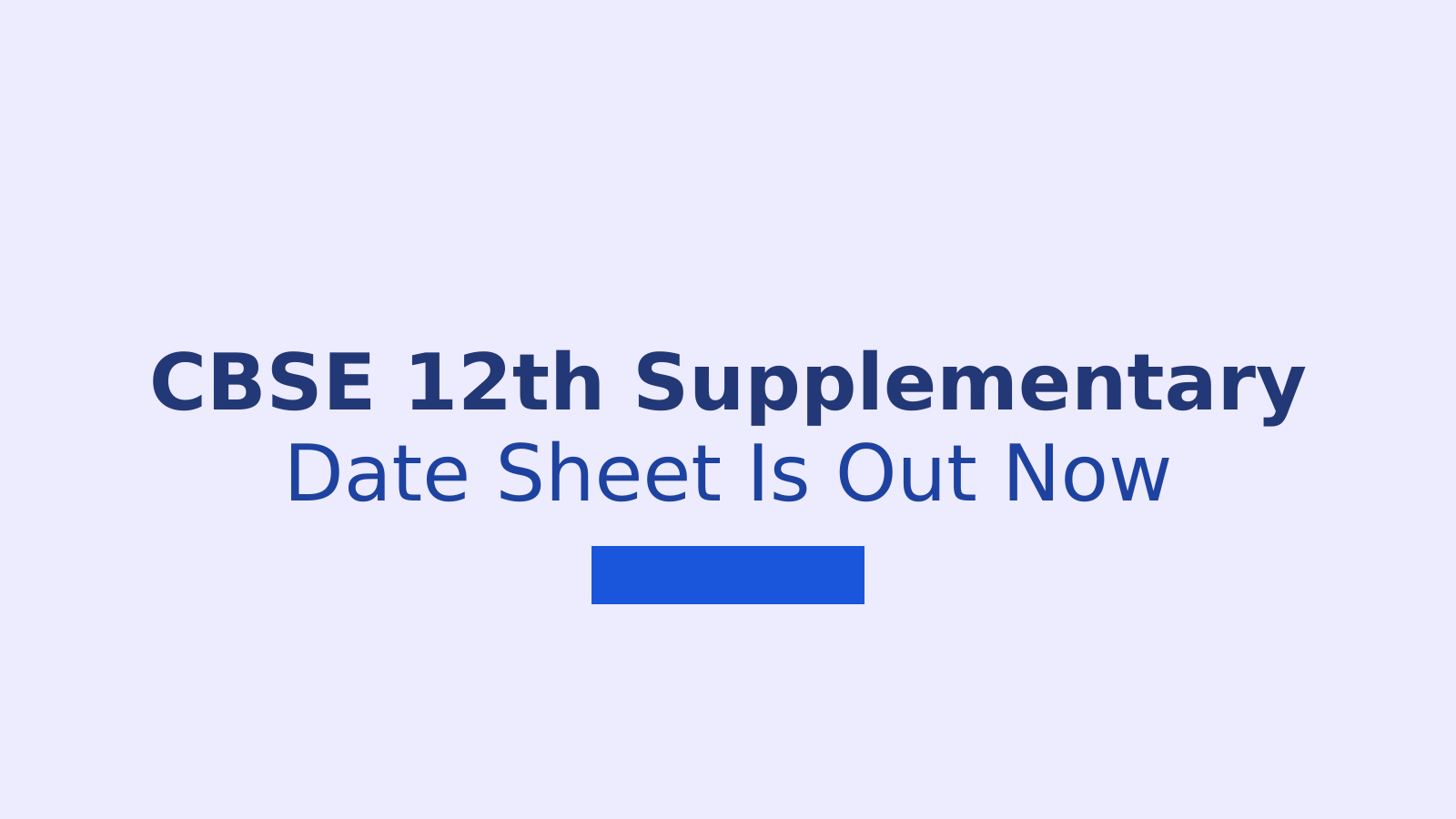 CBSE Class 12 Supplementary Exam 2026: Complete Date Sheet