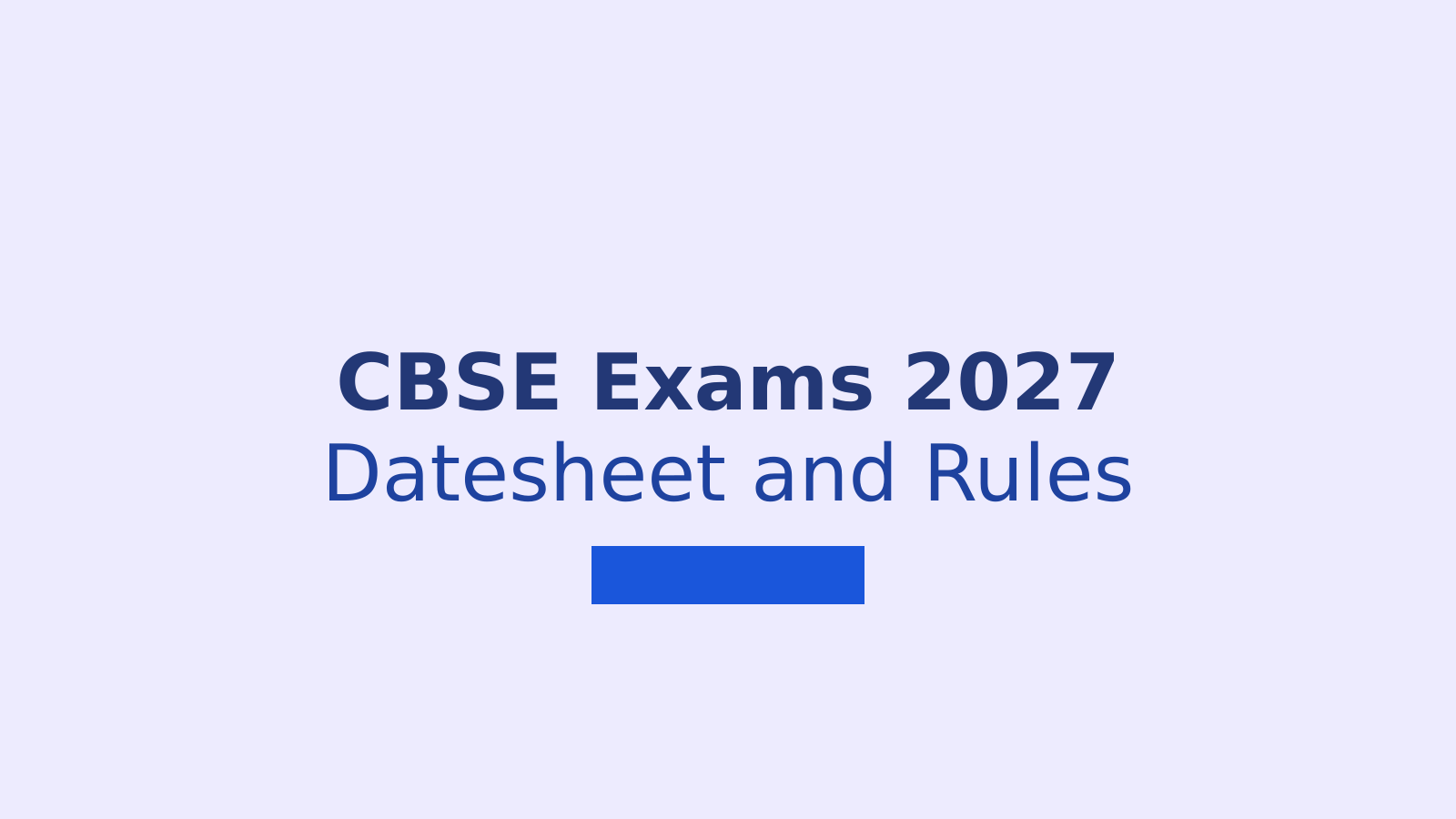 CBSE Board Exams 2027: Datesheet, Passing Marks and Exam Rules