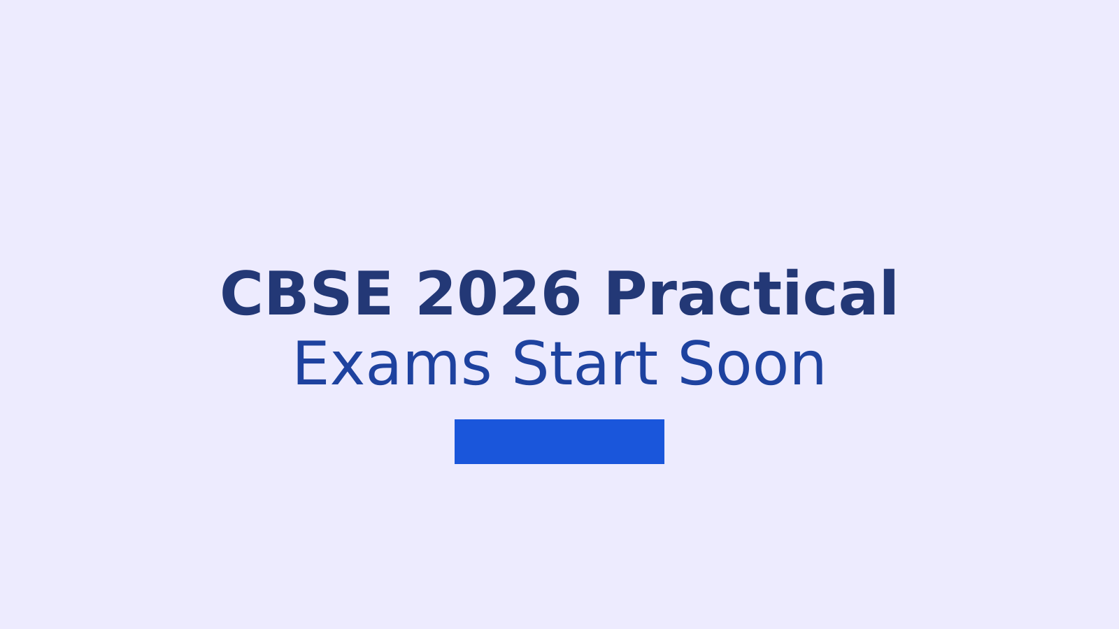 CBSE Class 10 and 12 Practical Exams 2026: Important Dates and Guidelines