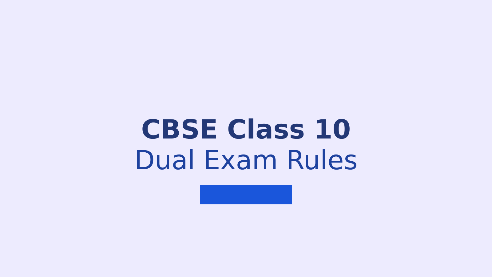 CBSE Class 10 Board Exam Rules: What Students Need to Know About Dual Exams and Compartments