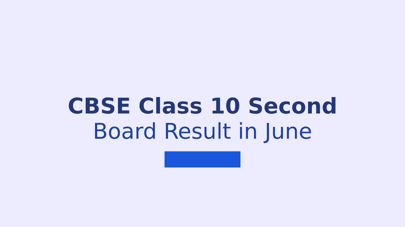 CBSE Class 10 Second Board Exam Result 2026: Expected Date and Key Details