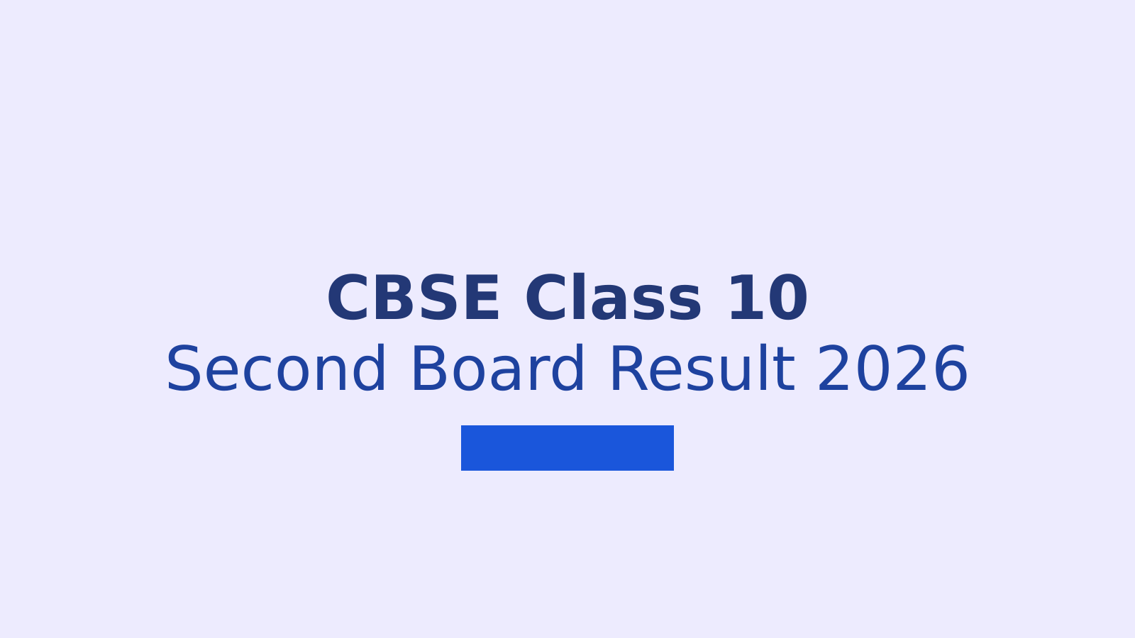 CBSE Class 10 Second Board Result 2026: How to Check Marks and Download Marksheet
