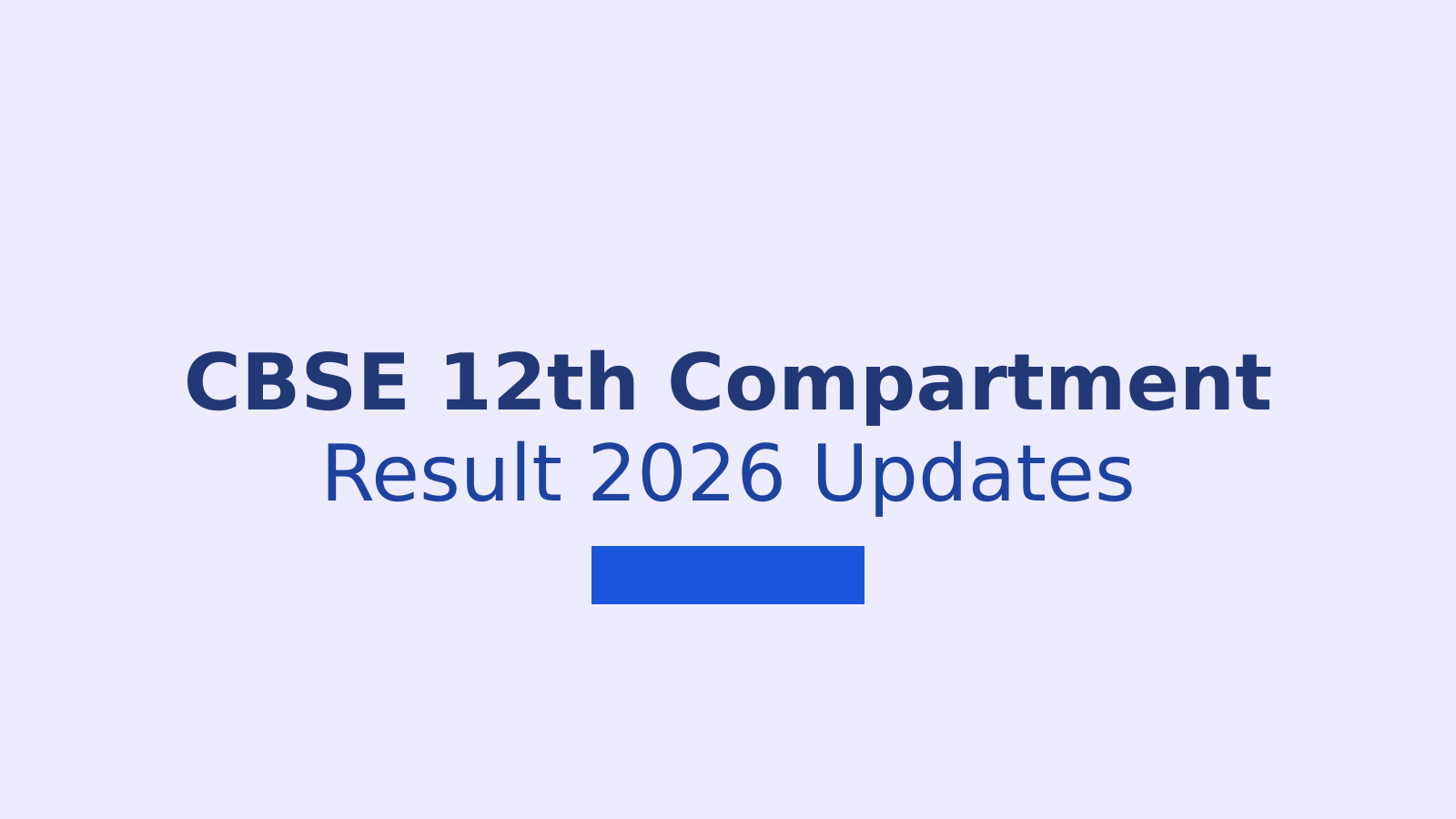 CBSE Class 12 Compartment Result 2026: Expected Date, Time and Checking Steps