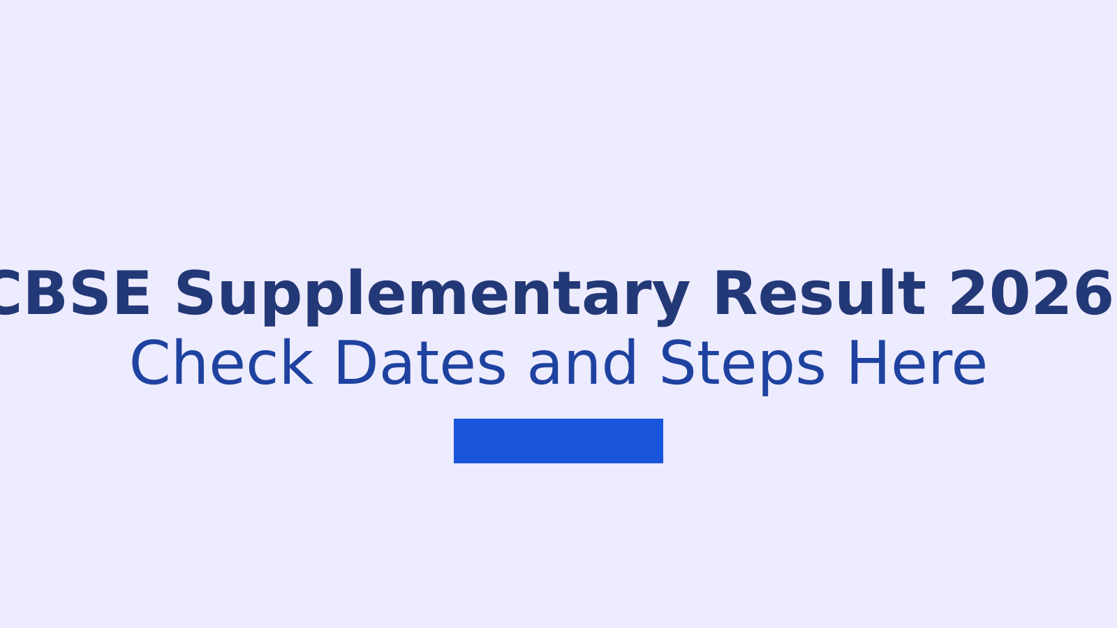 CBSE Class 12 Supplementary Result 2026: When and How to Check